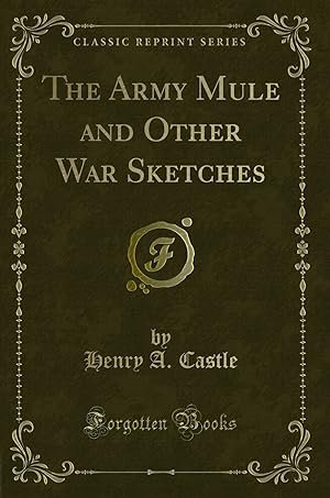 Seller image for The Army Mule and Other War Sketches (Classic Reprint) for sale by Forgotten Books