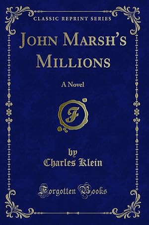 Seller image for John Marsh's Millions: A Novel (Classic Reprint) for sale by Forgotten Books