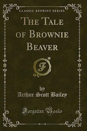 Seller image for The Tale of Brownie Beaver (Classic Reprint) for sale by Forgotten Books