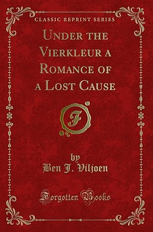 Bild des Verkufers fr Under the Vierkleur a Romance of a Lost Cause (Classic Reprint) zum Verkauf von Forgotten Books