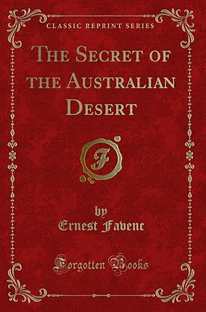 Imagen del vendedor de The Secret of the Australian Desert (Classic Reprint) a la venta por Forgotten Books