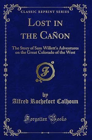 Seller image for Lost in the Cañon (Classic Reprint) for sale by Forgotten Books
