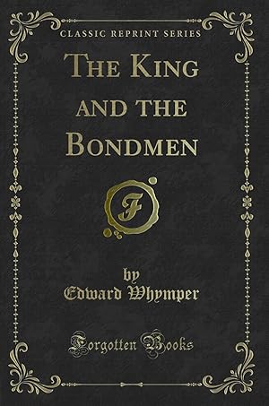 Seller image for The King and the Bondmen (Classic Reprint) for sale by Forgotten Books
