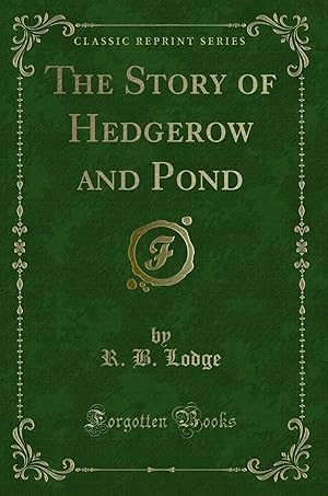 Bild des Verkufers fr The Story of Hedgerow and Pond (Classic Reprint) zum Verkauf von Forgotten Books