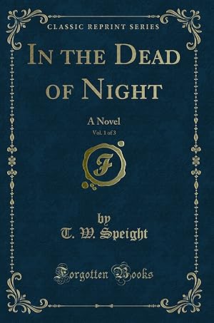 Imagen del vendedor de In the Dead of Night, Vol. 1 of 3: A Novel (Classic Reprint) a la venta por Forgotten Books