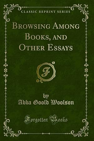 Imagen del vendedor de Browsing Among Books, and Other Essays (Classic Reprint) a la venta por Forgotten Books