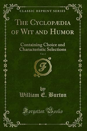 Seller image for The Cyclopædia of Wit and Humor, Vol. 2 (Classic Reprint) for sale by Forgotten Books