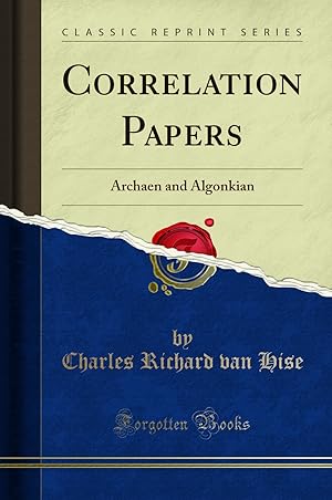 Imagen del vendedor de Correlation Papers: Archaen and Algonkian (Classic Reprint) a la venta por Forgotten Books