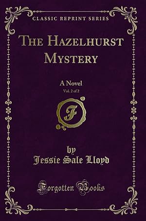 Bild des Verkufers fr The Hazelhurst Mystery, Vol. 2 of 2: A Novel (Classic Reprint) zum Verkauf von Forgotten Books