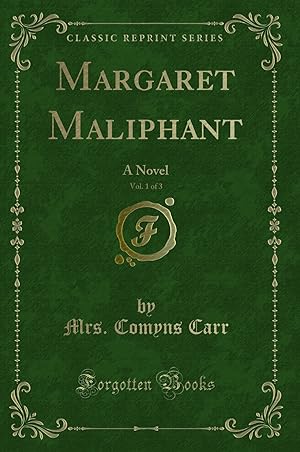 Image du vendeur pour Margaret Maliphant, Vol. 1 of 3: A Novel (Classic Reprint) mis en vente par Forgotten Books