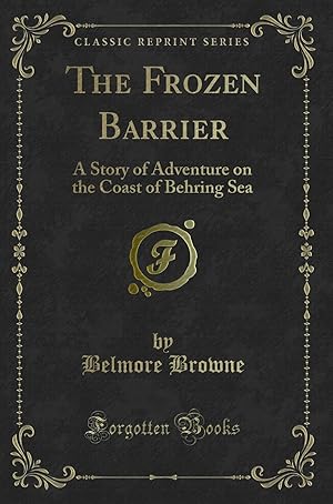 Seller image for The Frozen Barrier: A Story of Adventure on the Coast of Behring Sea for sale by Forgotten Books