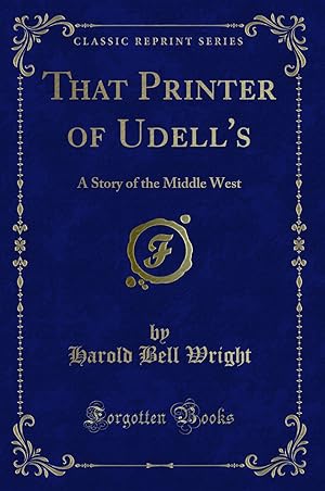 Imagen del vendedor de That Printer of Udell's: A Story of the Middle West (Classic Reprint) a la venta por Forgotten Books