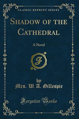 Seller image for Shadow of the Cathedral: A Novel (Classic Reprint) for sale by Forgotten Books
