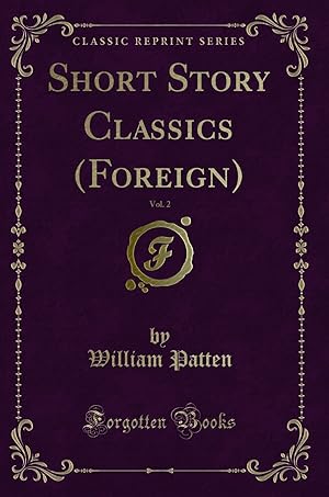 Seller image for Short Story Classics (Foreign), Vol. 2 (Classic Reprint) for sale by Forgotten Books