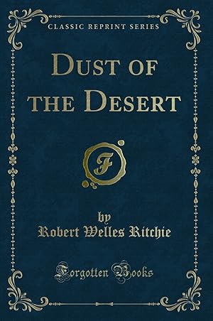 Seller image for Dust of the Desert (Classic Reprint) for sale by Forgotten Books