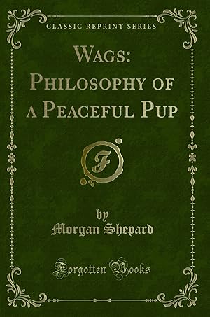 Seller image for Wags: Philosophy of a Peaceful Pup (Classic Reprint) for sale by Forgotten Books