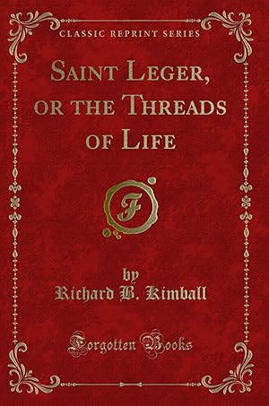 Imagen del vendedor de Saint Leger, or the Threads of Life (Classic Reprint) a la venta por Forgotten Books