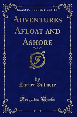 Image du vendeur pour Adventures Afloat and Ashore, Vol. 2 of 2 (Classic Reprint) mis en vente par Forgotten Books