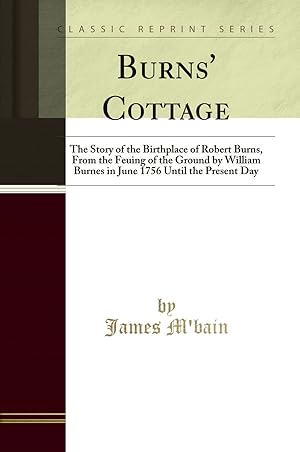 Seller image for Burns' Cottage: The Story of the Birthplace of Robert Burns (Classic Reprint) for sale by Forgotten Books