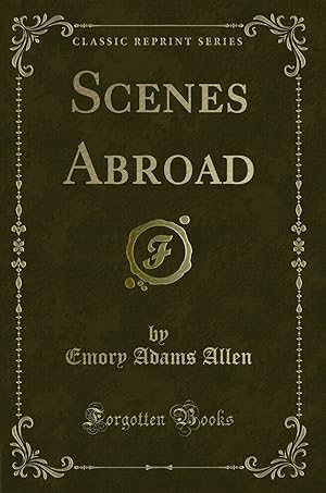 Seller image for Scenes Abroad (Classic Reprint) for sale by Forgotten Books