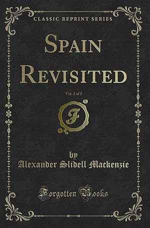 Image du vendeur pour Spain Revisited, Vol. 2 of 2 (Classic Reprint) mis en vente par Forgotten Books