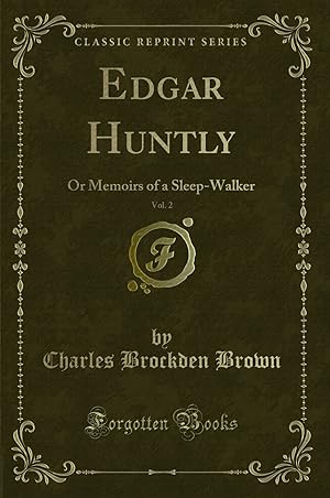 Bild des Verkufers fr Edgar Huntly, Vol. 2: Or Memoirs of a Sleep-Walker (Classic Reprint) zum Verkauf von Forgotten Books
