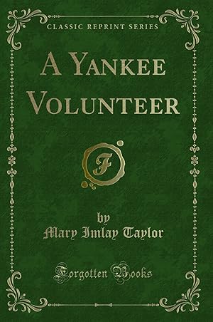 Seller image for A Yankee Volunteer (Classic Reprint) for sale by Forgotten Books