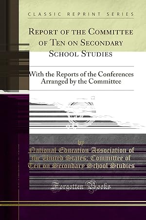 Image du vendeur pour Report of the Committee of Ten on Secondary School Studies (Classic Reprint) mis en vente par Forgotten Books