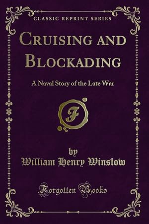 Imagen del vendedor de Cruising and Blockading: A Naval Story of the Late War (Classic Reprint) a la venta por Forgotten Books