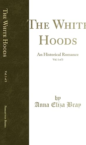 Seller image for The White Hoods, Vol. 1 of 3: An Historical Romance (Classic Reprint) for sale by Forgotten Books