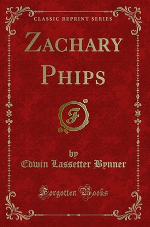 Image du vendeur pour Zachary Phips (Classic Reprint) mis en vente par Forgotten Books