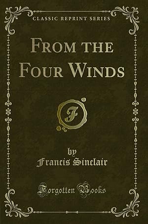 Immagine del venditore per From the Four Winds (Classic Reprint) venduto da Forgotten Books