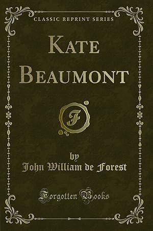 Imagen del vendedor de Kate Beaumont (Classic Reprint) a la venta por Forgotten Books