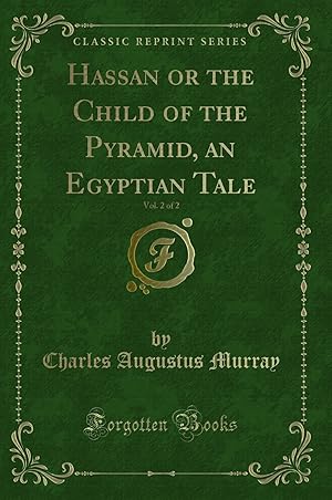 Imagen del vendedor de Hassan or the Child of the Pyramid, an Egyptian Tale, Vol. 2 of 2 a la venta por Forgotten Books