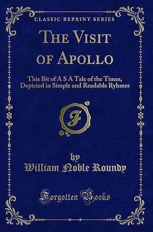 Seller image for The Visit of Apollo: This Bit of A S A Tale of the Times (Classic Reprint) for sale by Forgotten Books