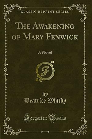Image du vendeur pour The Awakening of Mary Fenwick: A Novel (Classic Reprint) mis en vente par Forgotten Books
