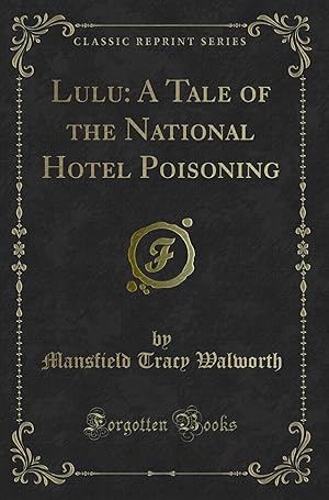 Seller image for Lulu: A Tale of the National Hotel Poisoning (Classic Reprint) for sale by Forgotten Books