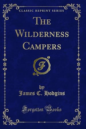 Bild des Verkufers fr The Wilderness Campers (Classic Reprint) zum Verkauf von Forgotten Books