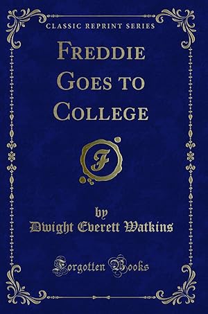 Seller image for Freddie Goes to College (Classic Reprint) for sale by Forgotten Books