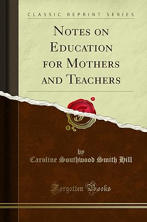 Bild des Verkufers fr Notes on Education for Mothers and Teachers (Classic Reprint) zum Verkauf von Forgotten Books