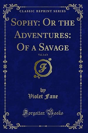 Imagen del vendedor de Sophy: Or the Adventures: Of a Savage, Vol. 2 of 3 (Classic Reprint) a la venta por Forgotten Books