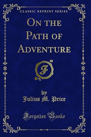 Bild des Verkufers fr On the Path of Adventure (Classic Reprint) zum Verkauf von Forgotten Books