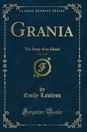 Seller image for Grania, Vol. 1 of 2: The Story of an Island (Classic Reprint) for sale by Forgotten Books