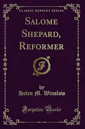 Image du vendeur pour Salome Shepard, Reformer (Classic Reprint) mis en vente par Forgotten Books