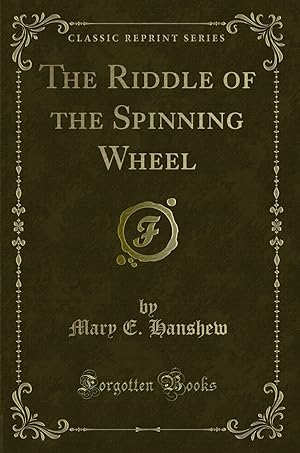 Image du vendeur pour The Riddle of the Spinning Wheel (Classic Reprint) mis en vente par Forgotten Books