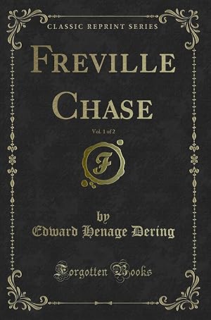 Image du vendeur pour Freville Chase, Vol. 1 of 2 (Classic Reprint) mis en vente par Forgotten Books