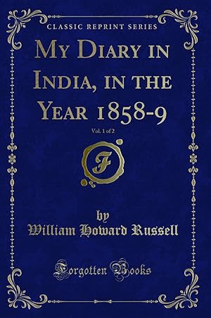Imagen del vendedor de My Diary in India, in the Year 1858-9, Vol. 1 of 2 (Classic Reprint) a la venta por Forgotten Books