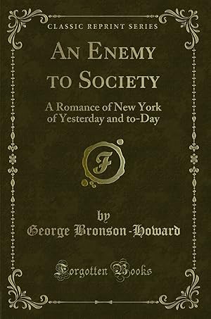 Seller image for An Enemy to Society: A Romance of New York of Yesterday and to-Day for sale by Forgotten Books