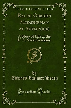 Imagen del vendedor de Ralph Osborn Midshipman at Annapolis: A Story of Life at the U. S a la venta por Forgotten Books