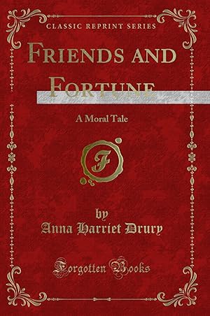 Seller image for Friends and Fortune: A Moral Tale (Classic Reprint) for sale by Forgotten Books
